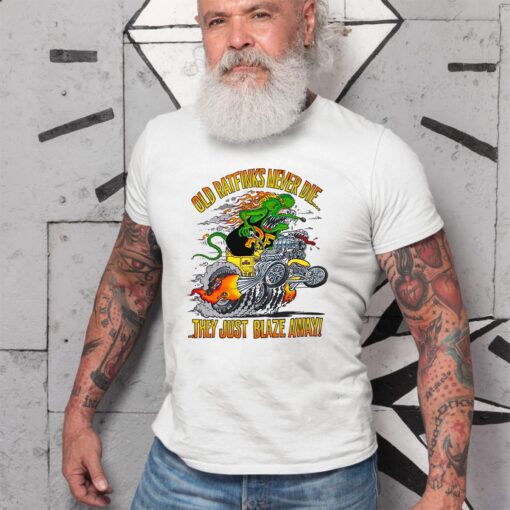 Old ratfink never die they just blaze away WhiteShirt 2