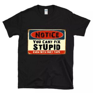 hot rod you can not fix stupid T shirt