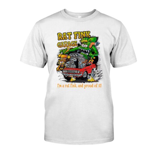 i am a rat fink and proud of it WhiteShirt 1