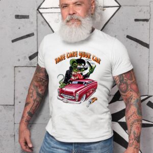 rat fink take care your car T shirt