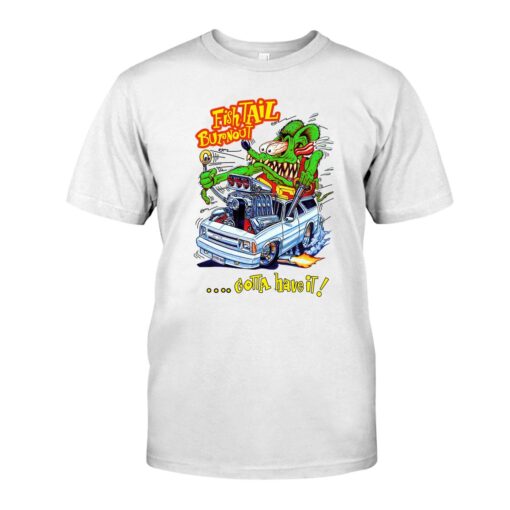 ratfink fish tail burnout WhiteShirt 1