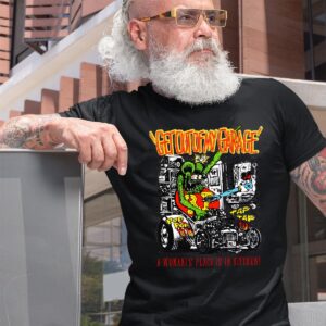 ratfink ,get out of my garage T shirt 2 ratfink ,get out of my garage T shirt