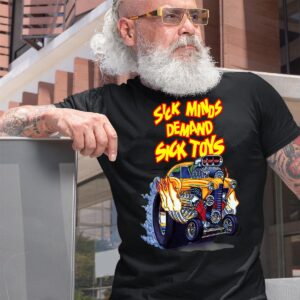 sick minds demand sick toys T shirt