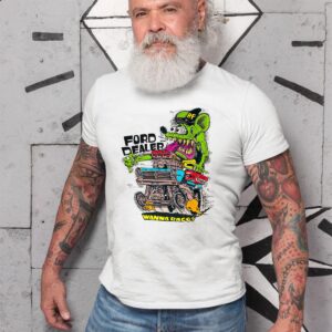 foud dealer wanna race T shirt 10 foud dealer wanna race T shirt