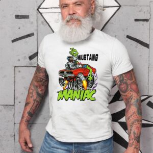 Mustang maniac hot rod T shirt
