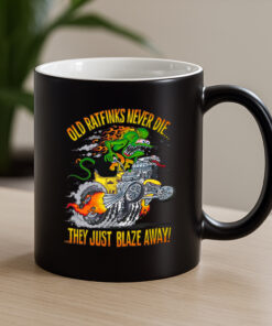 Old ratfink never die, they just blaze away Mug