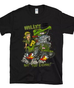 Rat fink willys not for everyone T shirt