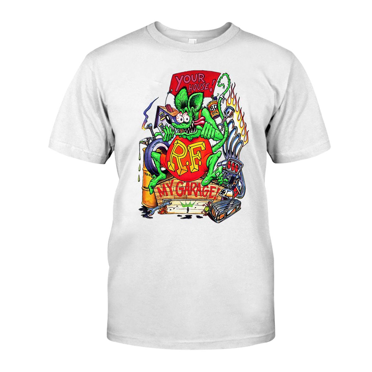 Your house my garage, rat fink T shirt 4 Your house my garage rat fink WhiteShirt 1