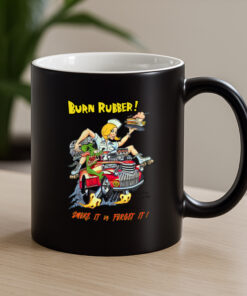burn rubber, smoke it or forget it Mug