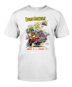 burn rubber smoke it or forget it White Shirt 1 13445097f3