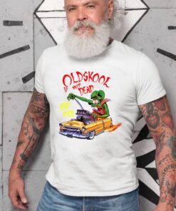 oldskool is not dead T shirt 8 oldskool is not dead WhiteShirt 2