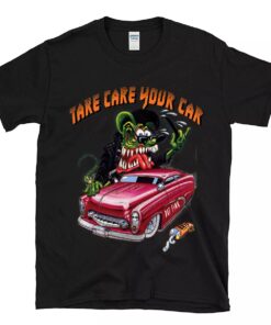 rat fink take care your car T shirt