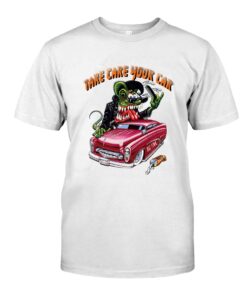 rat fink take care your car WhiteShirt 1