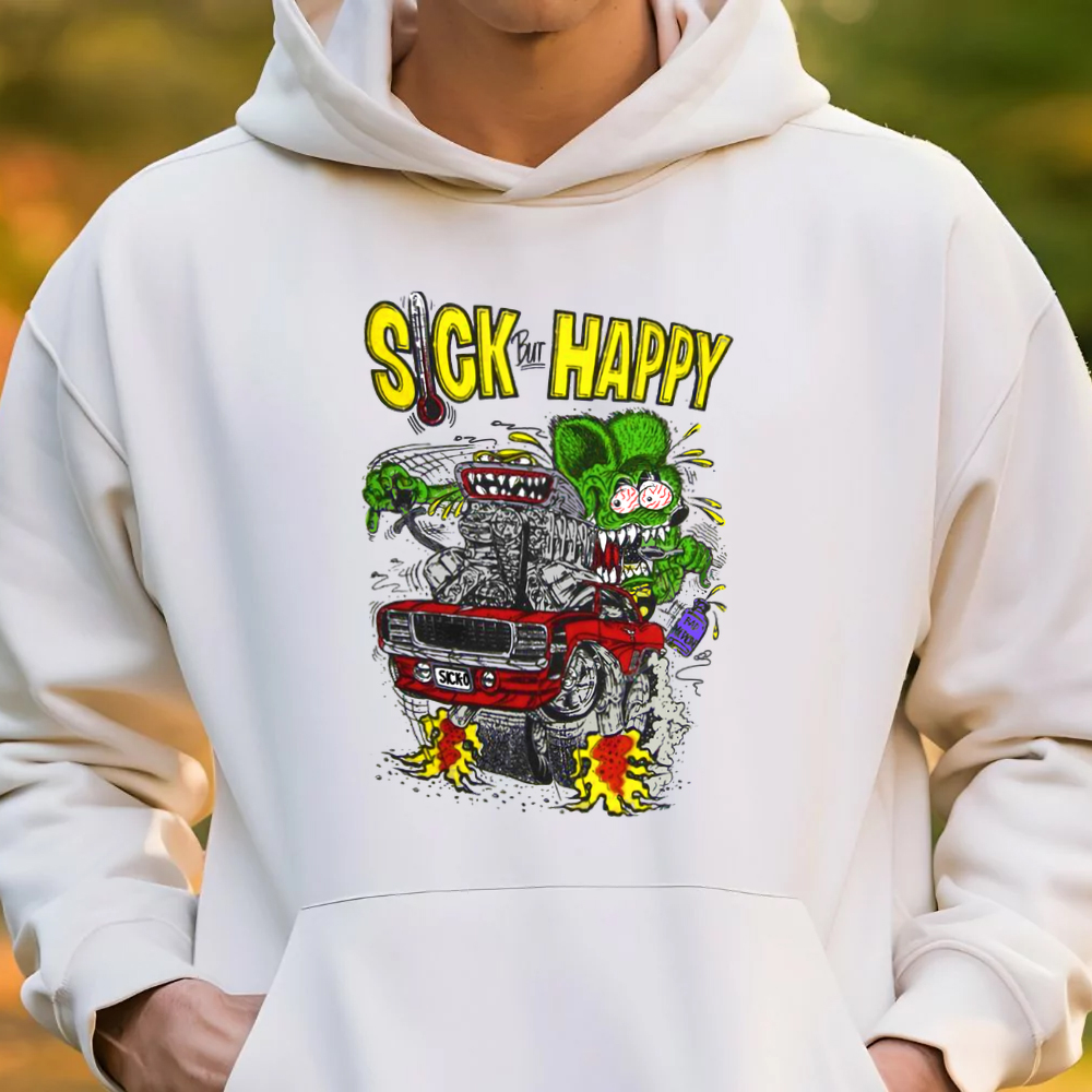 rat fink sick but happy hoodie 3 ratfink sick but happy hoodie 3
