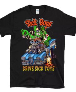 sick boys drive sick toys T shirt