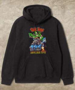sick boys drive sick toys hoodie