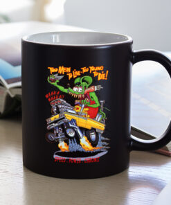 too mean to live too young to die Mug